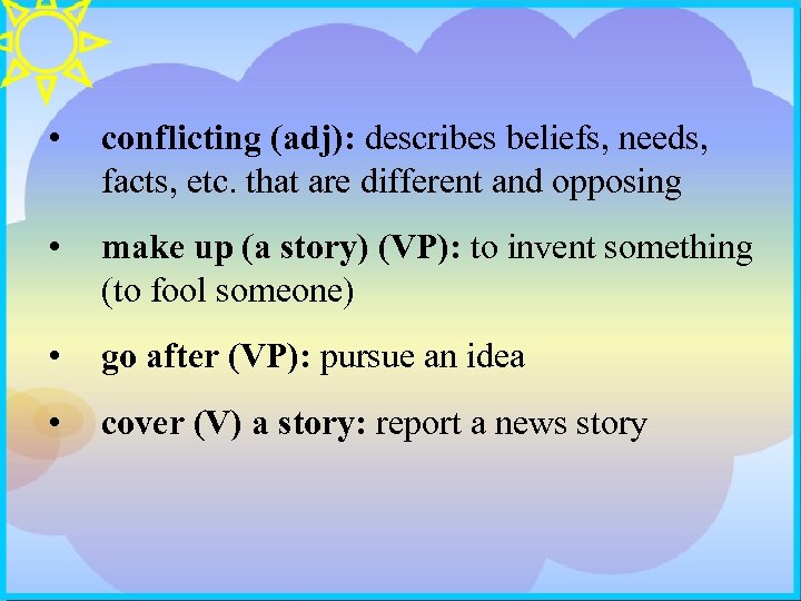  • conflicting (adj): describes beliefs, needs, facts, etc. that are different and opposing