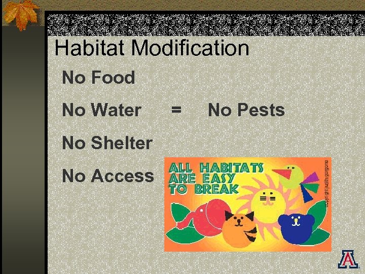 Habitat Modification No Food No Water No Shelter No Access = No Pests 