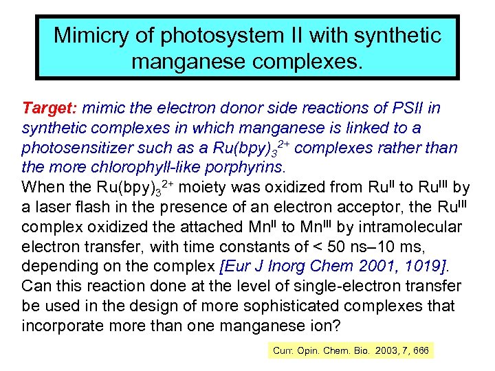 Mimicry of photosystem II with synthetic manganese complexes. Target: mimic the electron donor side