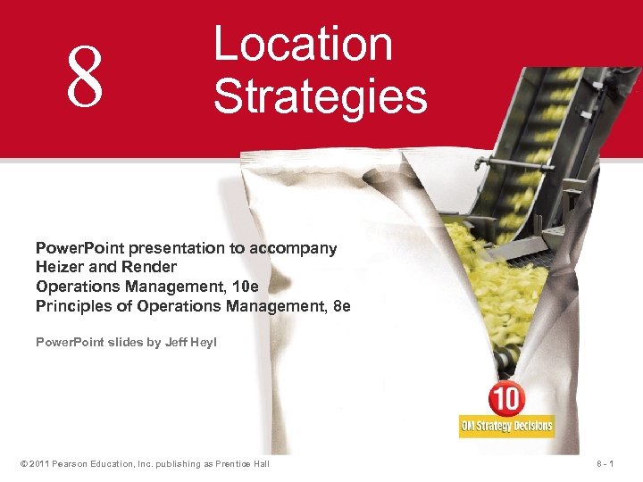 8 Location Strategies Power. Point presentation to accompany Heizer and Render Operations Management, 10