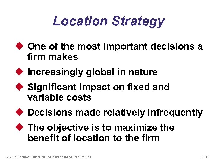 Location Strategy u One of the most important decisions a firm makes u Increasingly