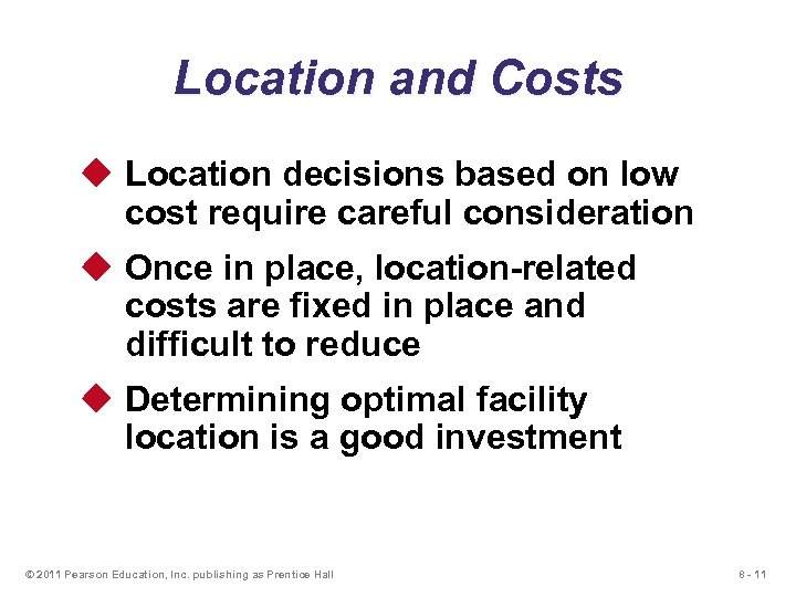 Location and Costs u Location decisions based on low cost require careful consideration u