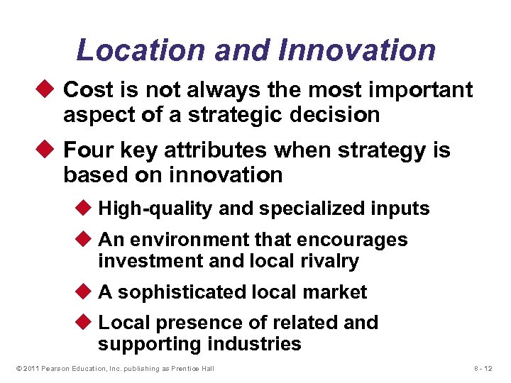 Location and Innovation u Cost is not always the most important aspect of a