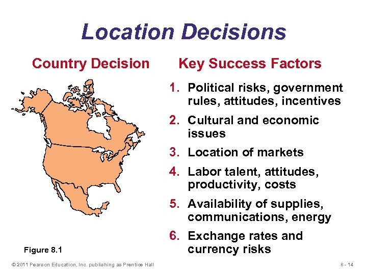 Location Decisions Country Decision Key Success Factors 1. Political risks, government rules, attitudes, incentives