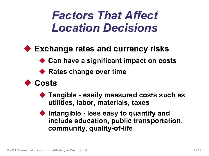 Factors That Affect Location Decisions u Exchange rates and currency risks u Can have