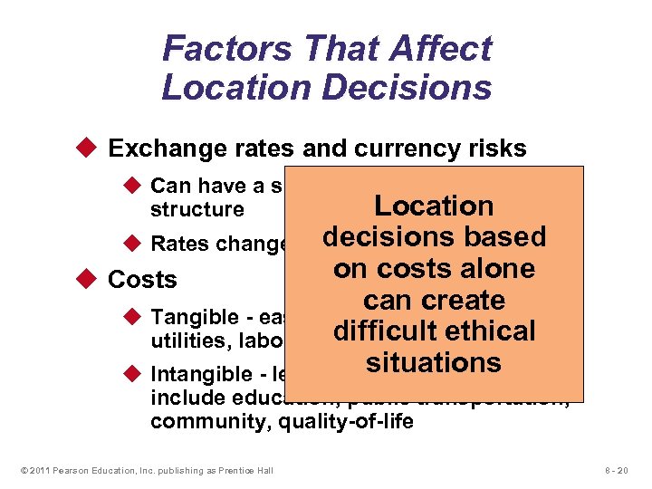 Factors That Affect Location Decisions u Exchange rates and currency risks u Can have