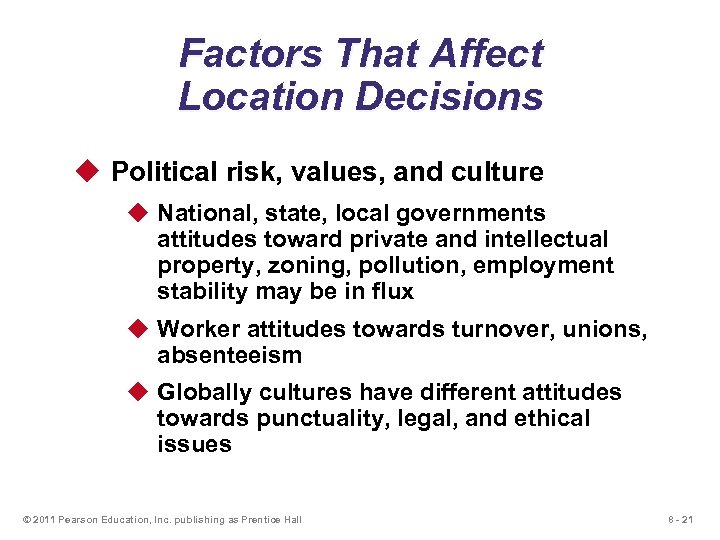 Factors That Affect Location Decisions u Political risk, values, and culture u National, state,