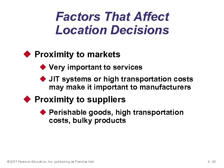 Factors That Affect Location Decisions u Proximity to markets u Very important to services