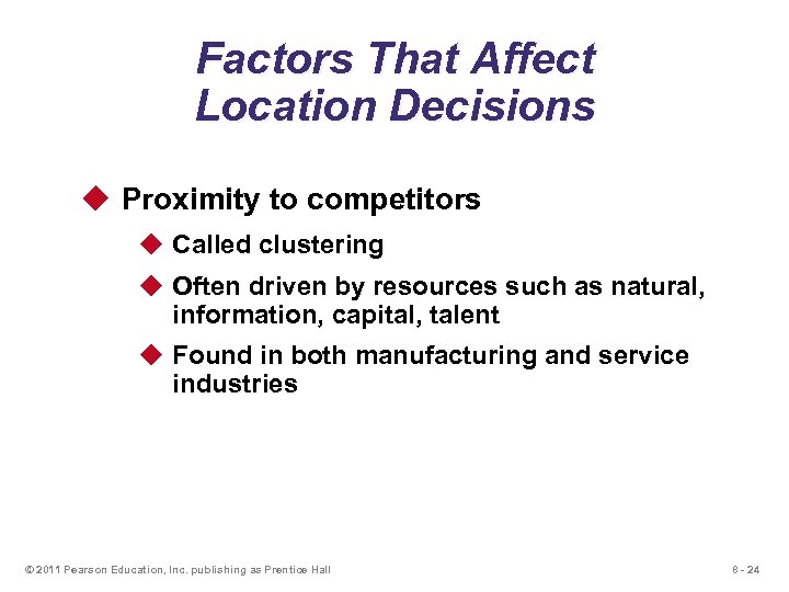 Factors That Affect Location Decisions u Proximity to competitors u Called clustering u Often