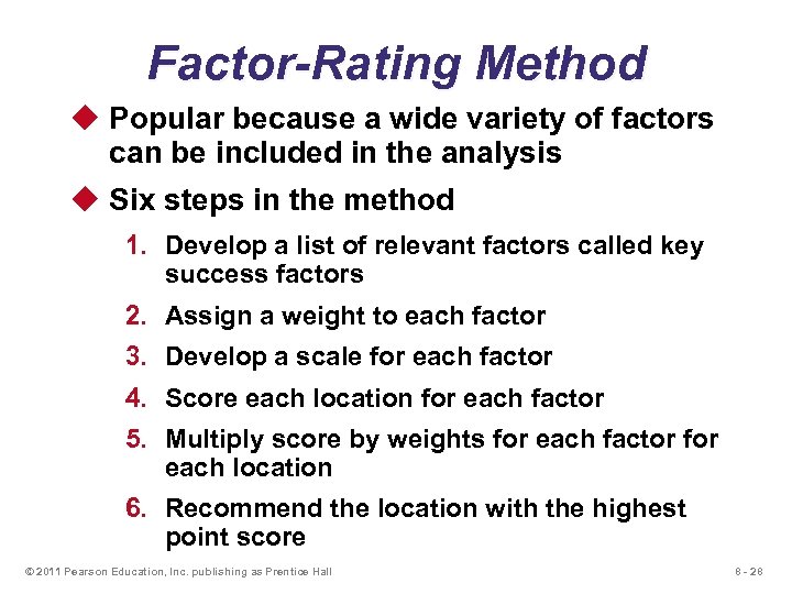 Factor-Rating Method u Popular because a wide variety of factors can be included in