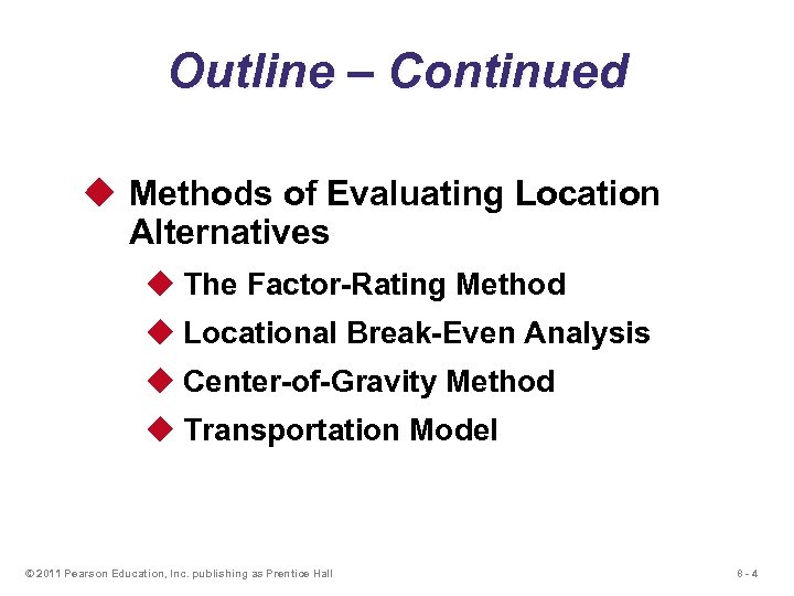 Outline – Continued u Methods of Evaluating Location Alternatives u The Factor-Rating Method u