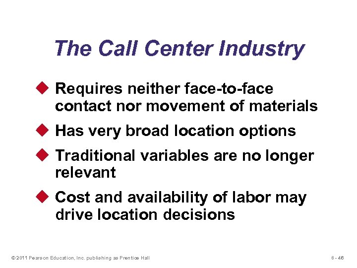 The Call Center Industry u Requires neither face-to-face contact nor movement of materials u