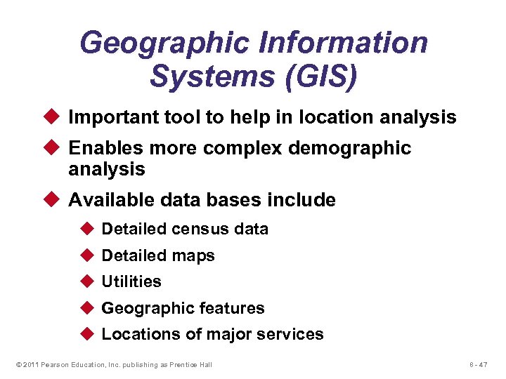 Geographic Information Systems (GIS) u Important tool to help in location analysis u Enables