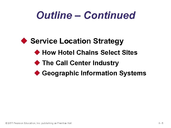 Outline – Continued u Service Location Strategy u How Hotel Chains Select Sites u