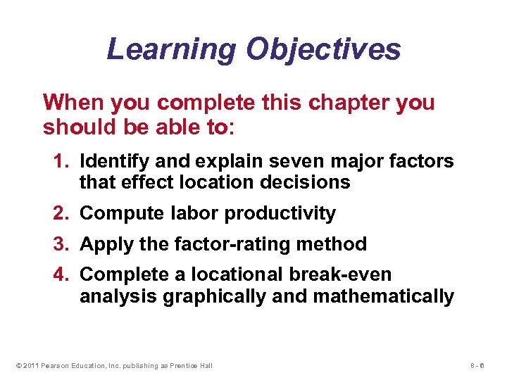 Learning Objectives When you complete this chapter you should be able to: 1. Identify