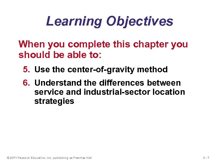 Learning Objectives When you complete this chapter you should be able to: 5. Use