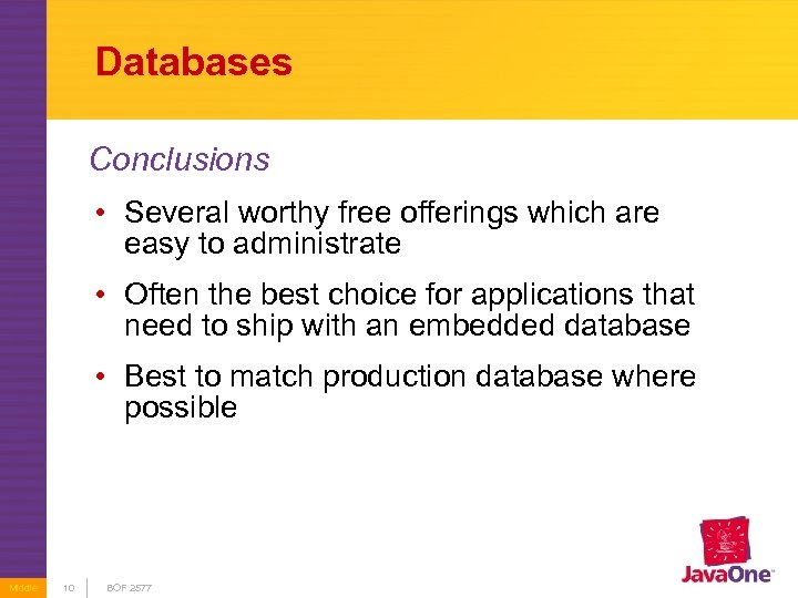 Databases Conclusions • Several worthy free offerings which are easy to administrate • Often