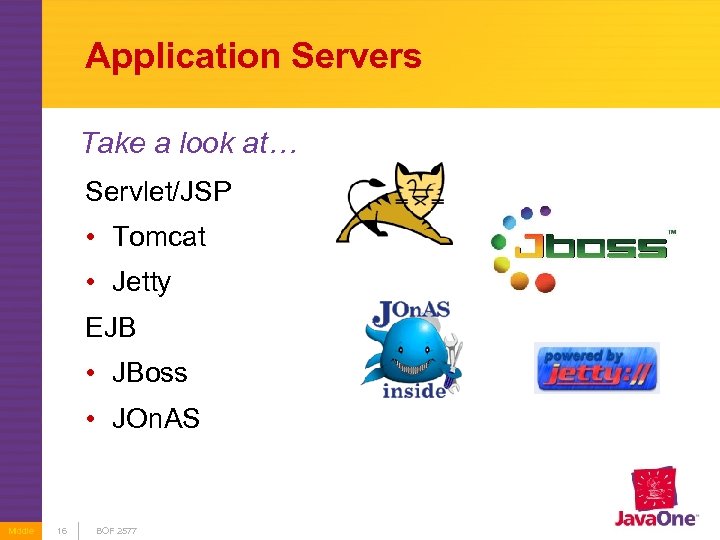 Application Servers Take a look at… Servlet/JSP • Tomcat • Jetty EJB • JBoss