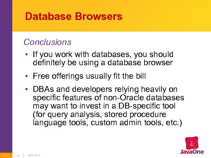 Database Browsers Conclusions • If you work with databases, you should definitely be using