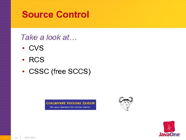 Source Control Take a look at… • CVS • RCS • CSSC (free SCCS)