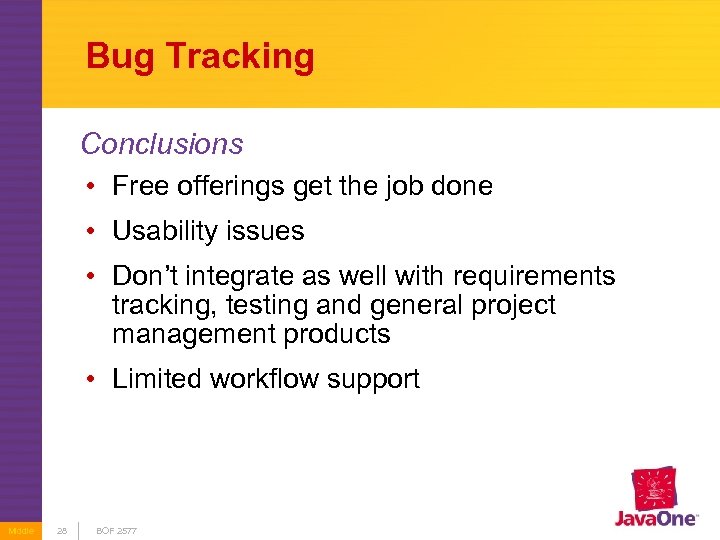 Bug Tracking Conclusions • Free offerings get the job done • Usability issues •