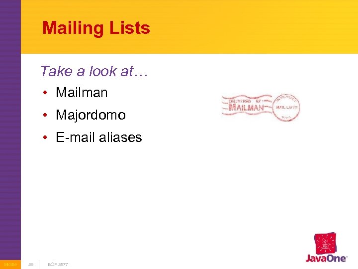 Mailing Lists Take a look at… • Mailman • Majordomo • E-mail aliases Middle