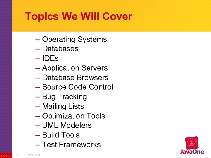 Topics We Will Cover – Operating Systems – Databases – IDEs – Application Servers