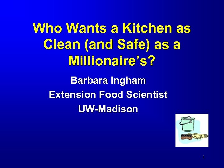 Who Wants a Kitchen as Clean (and Safe) as a Millionaire’s? Barbara Ingham Extension