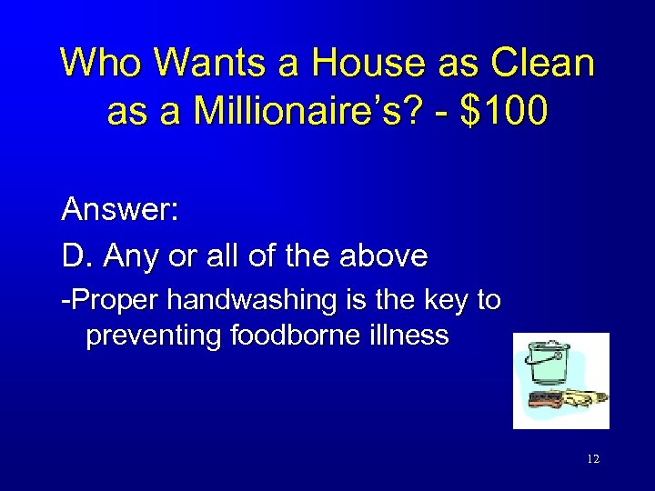 Who Wants a House as Clean as a Millionaire’s? - $100 Answer: D. Any