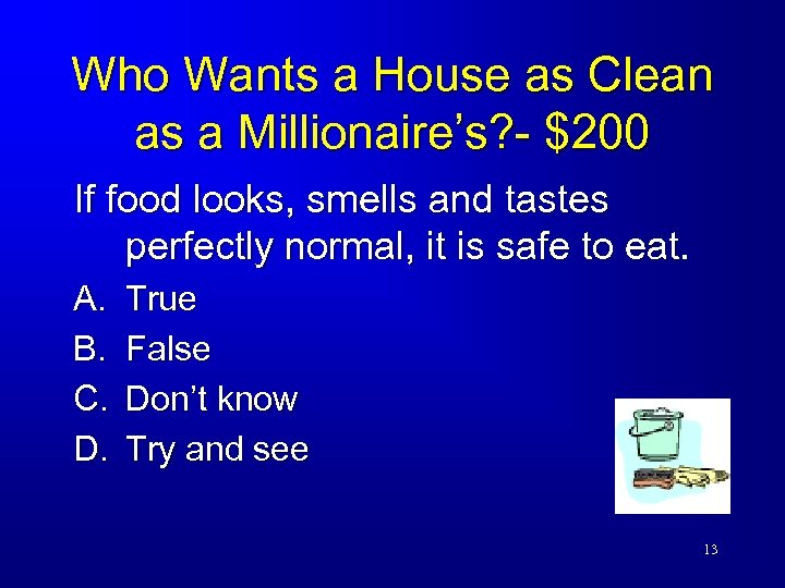 Who Wants a House as Clean as a Millionaire’s? - $200 If food looks,