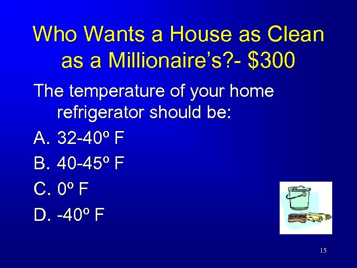 Who Wants a House as Clean as a Millionaire’s? - $300 The temperature of