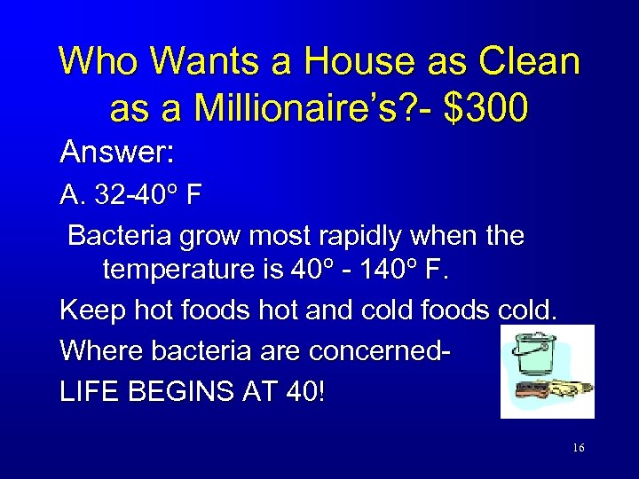 Who Wants a House as Clean as a Millionaire’s? - $300 Answer: A. 32