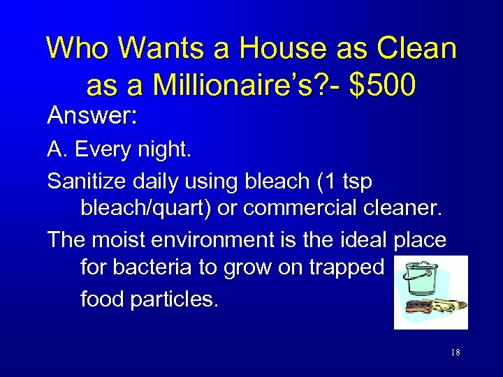 Who Wants a House as Clean as a Millionaire’s? - $500 Answer: A. Every