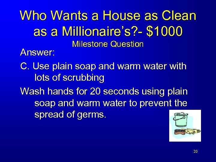 Who Wants a House as Clean as a Millionaire’s? - $1000 Milestone Question Answer: