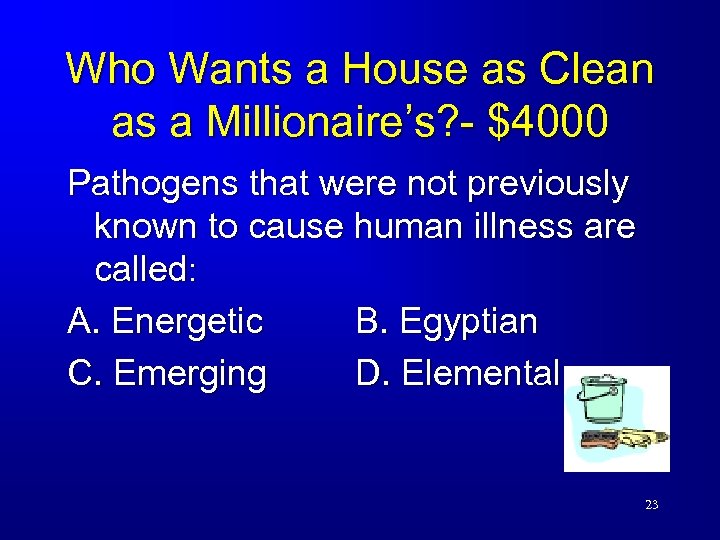 Who Wants a House as Clean as a Millionaire’s? - $4000 Pathogens that were