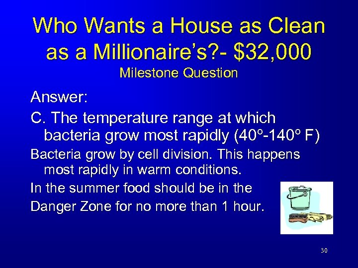 Who Wants a House as Clean as a Millionaire’s? - $32, 000 Milestone Question