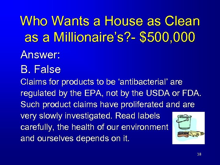 Who Wants a House as Clean as a Millionaire’s? - $500, 000 Answer: B.