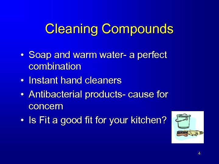 Cleaning Compounds • Soap and warm water- a perfect combination • Instant hand cleaners