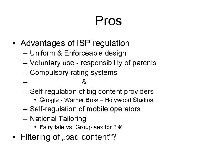 Pros • Advantages of ISP regulation – – – Uniform & Enforceable design Voluntary