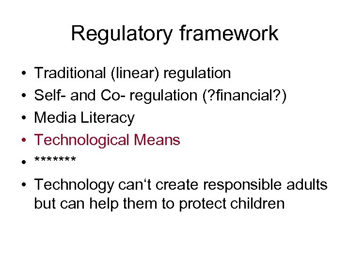 Regulatory framework • • • Traditional (linear) regulation Self- and Co- regulation (? financial?