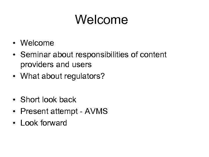 Welcome • Seminar about responsibilities of content providers and users • What about regulators?