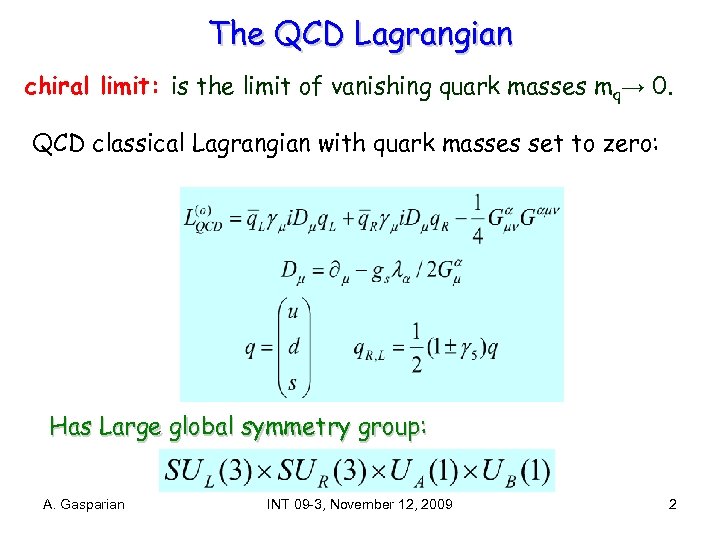 The QCD Lagrangian chiral limit: is the limit of vanishing quark masses mq→ 0.