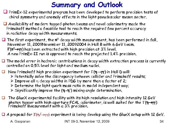 Summary and Outlook q Prim. Ex-12 experimental program has been developed to perform precision