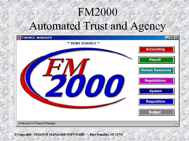 FM 2000 Automated Trust and Agency © Copyright - FINANCE MANAGER SOFTWARE -*- East