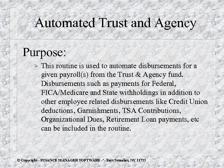 Automated Trust and Agency Purpose: Ø This routine is used to automate disbursements for