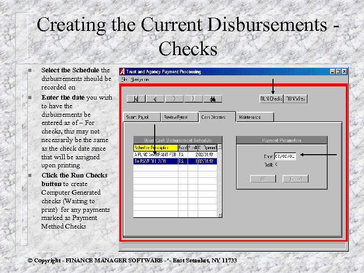 Creating the Current Disbursements Checks n n n Select the Schedule the disbursements should