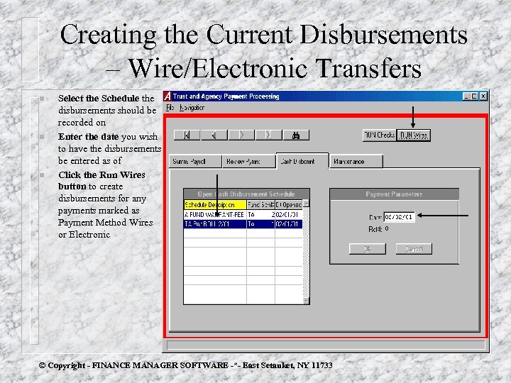 Creating the Current Disbursements – Wire/Electronic Transfers n n n Select the Schedule the