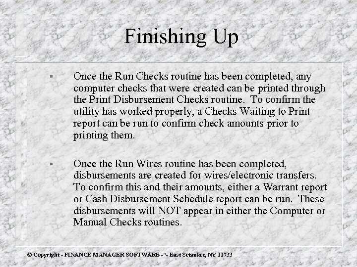 Finishing Up § Once the Run Checks routine has been completed, any computer checks