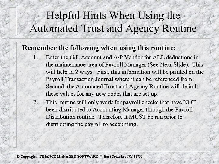 Helpful Hints When Using the Automated Trust and Agency Routine Remember the following when