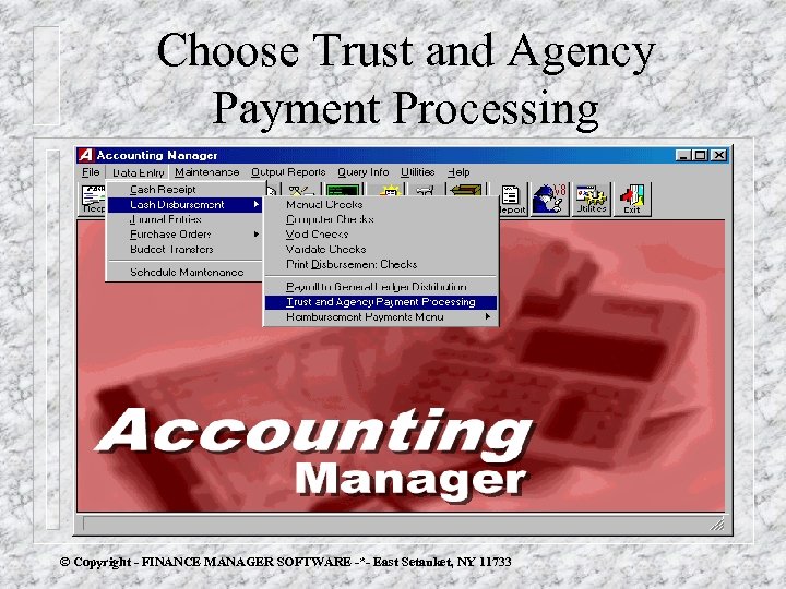 Choose Trust and Agency Payment Processing © Copyright - FINANCE MANAGER SOFTWARE -*- East